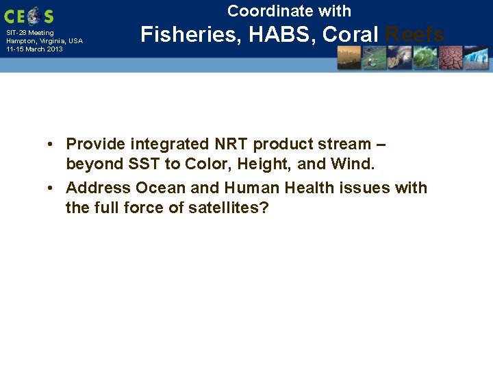 Coordinate with SIT-28 Meeting Hampton, Virginia, USA 11 -15 March 2013 Fisheries, HABS, Coral