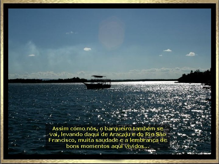 Assim como nós, o barqueiro também se vai, levando daqui de Aracaju e do