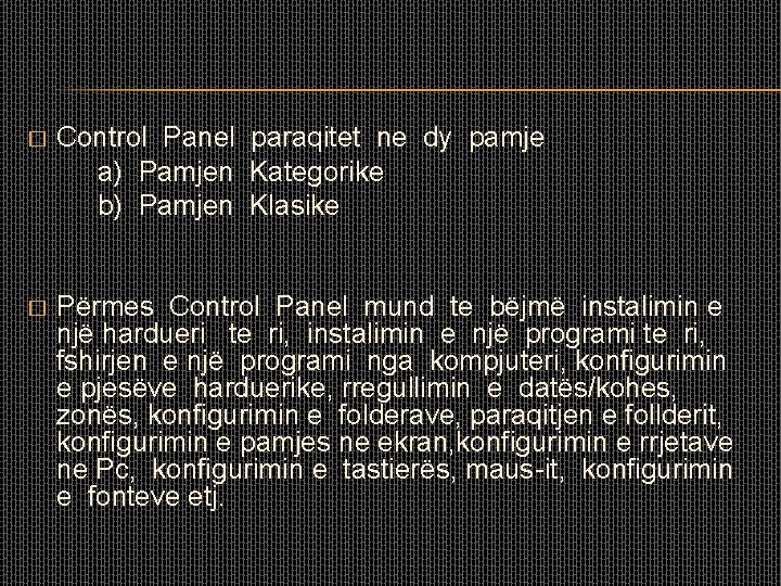 � Control Panel paraqitet ne dy pamje a) Pamjen Kategorike b) Pamjen Klasike �