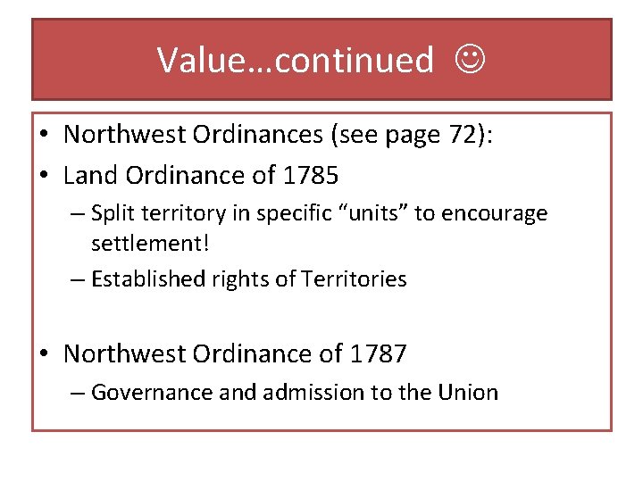 Value…continued • Northwest Ordinances (see page 72): • Land Ordinance of 1785 – Split