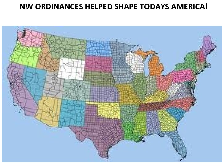 NW ORDINANCES HELPED SHAPE TODAYS AMERICA! 