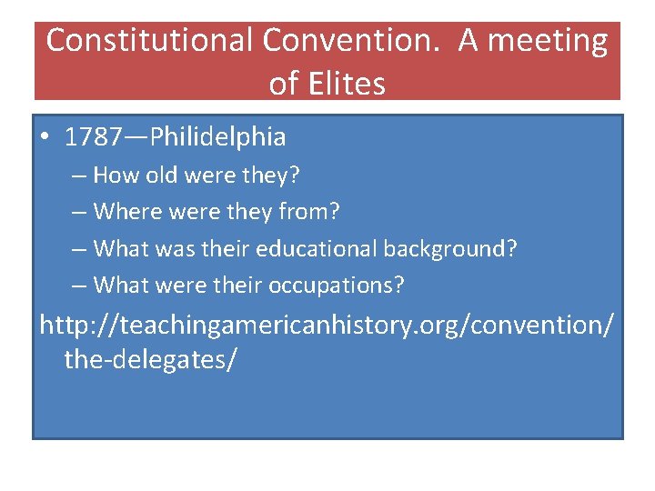 Constitutional Convention. A meeting of Elites • 1787—Philidelphia – How old were they? –