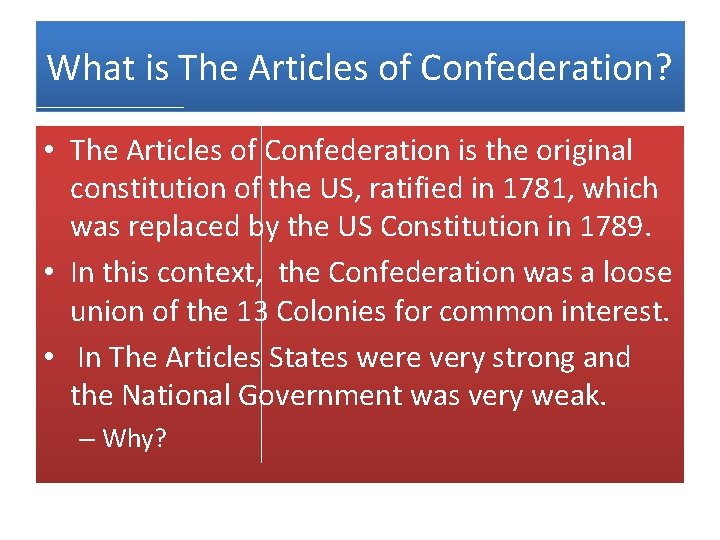 What is The Articles of Confederation? • The Articles of Confederation is the original