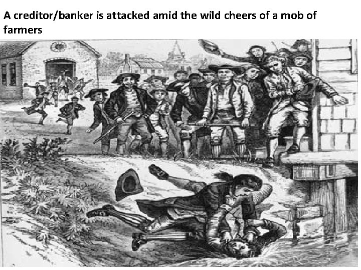 A creditor/banker is attacked amid the wild cheers of a mob of farmers 