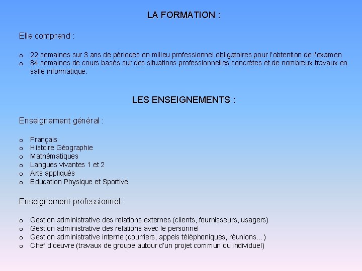 LA FORMATION : Elle comprend : o 22 semaines sur 3 ans de périodes