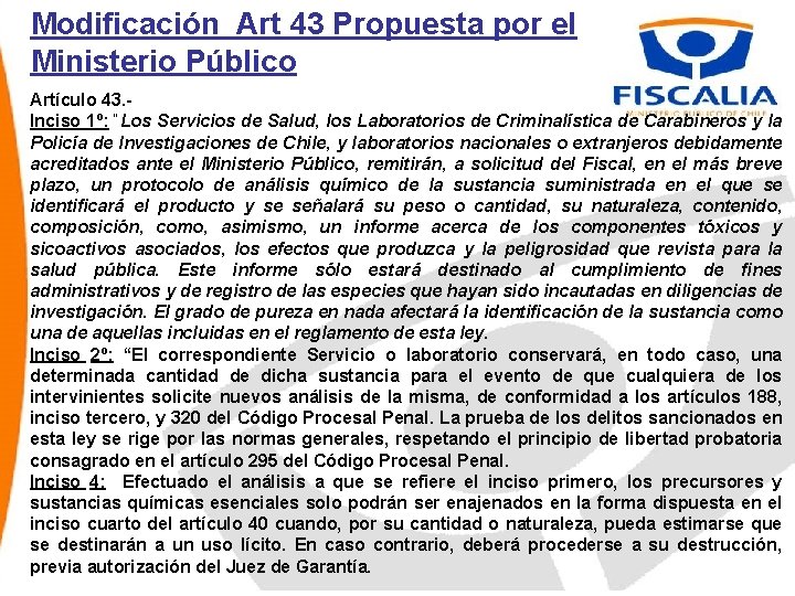 Modificación Art 43 Propuesta por el Ministerio Público Artículo 43. Inciso 1º: “Los Servicios