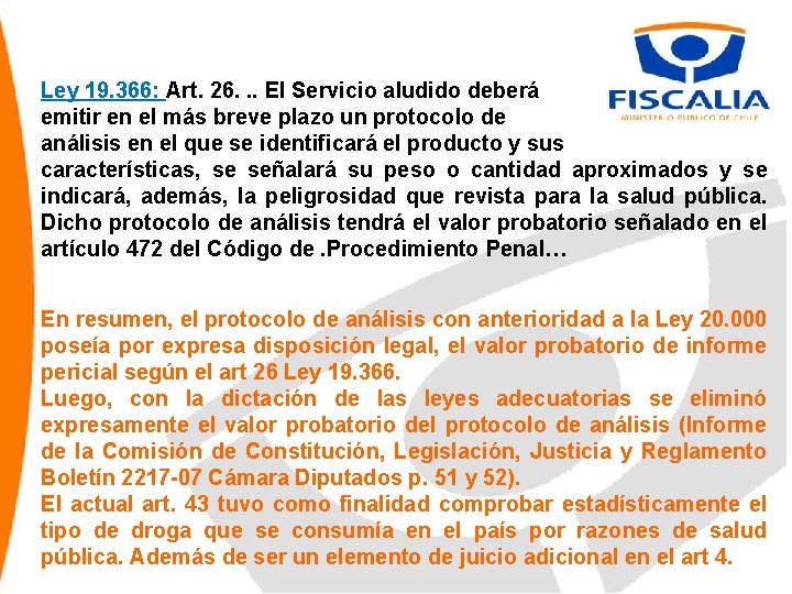 Ley 19. 366: Art. 26. . . El Servicio aludido deberá emitir en el