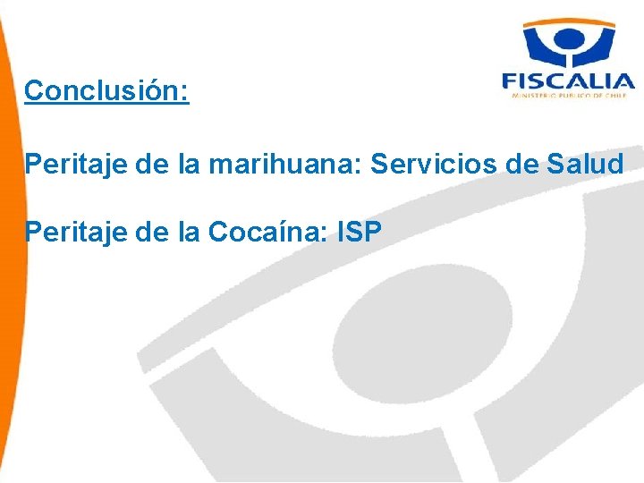 Conclusión: Peritaje de la marihuana: Servicios de Salud Peritaje de la Cocaína: ISP 