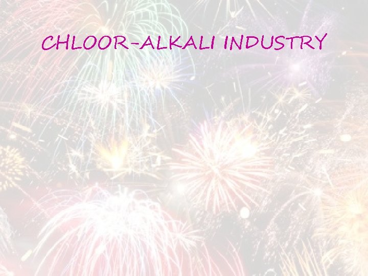 CHLOOR-ALKALI INDUSTRY 