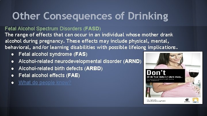 Other Consequences of Drinking Fetal Alcohol Spectrum Disorders (FASD) The range of effects that