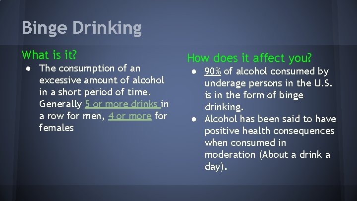 Binge Drinking What is it? ● The consumption of an excessive amount of alcohol