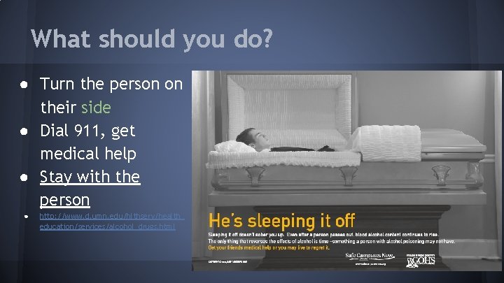 What should you do? ● Turn the person on their side ● Dial 911,