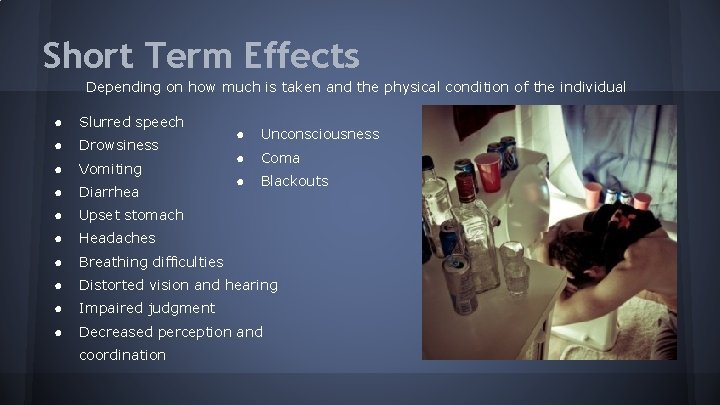 Short Term Effects Depending on how much is taken and the physical condition of