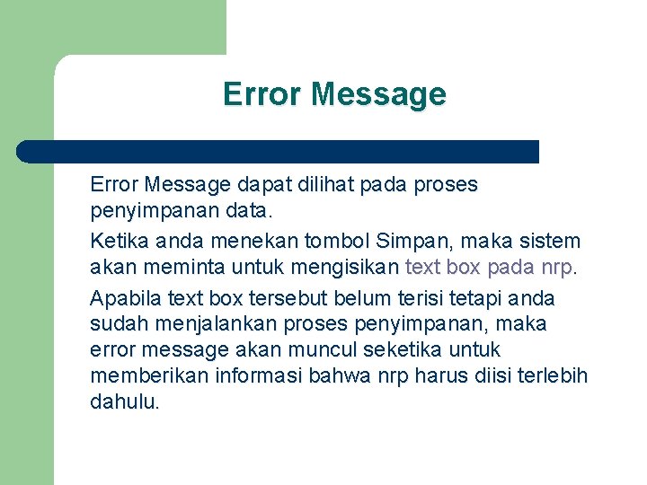 Error Message dapat dilihat pada proses penyimpanan data. Ketika anda menekan tombol Simpan, maka