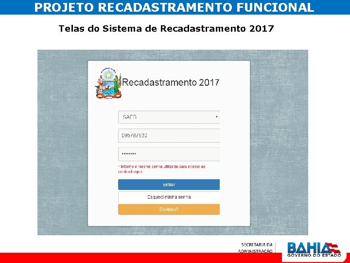 PROJETO RECADASTRAMENTO FUNCIONAL Telas do Sistema de Recadastramento 2017 