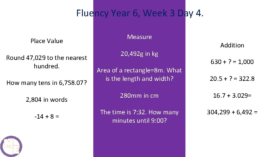 Fluency Year 6, Week 3 Day 4. Place Value Round 47, 029 to the