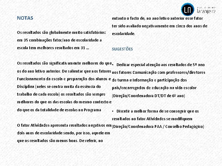 NOTAS entanto o facto de, no ano letivo anterior esse fator ter sido avaliado