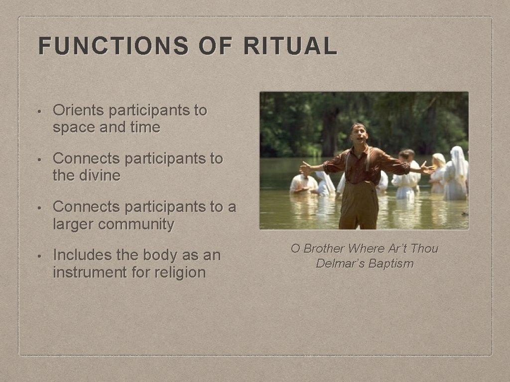 FUNCTIONS OF RITUAL • Orients participants to space and time • Connects participants to