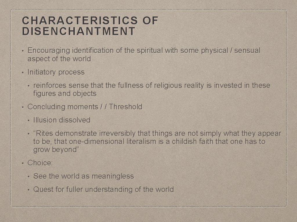 CHARACTERISTICS OF DISENCHANTMENT • Encouraging identification of the spiritual with some physical / sensual