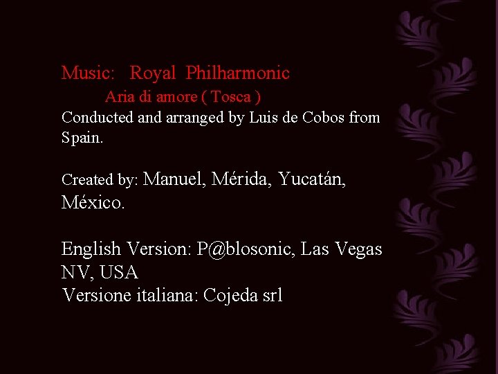 Music: Royal Philharmonic Aria di amore ( Tosca ) Conducted and arranged by Luis