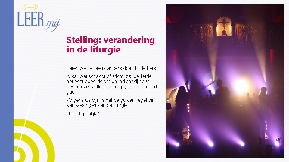 Stelling: verandering in de liturgie Laten we het eens anders doen in de kerk.