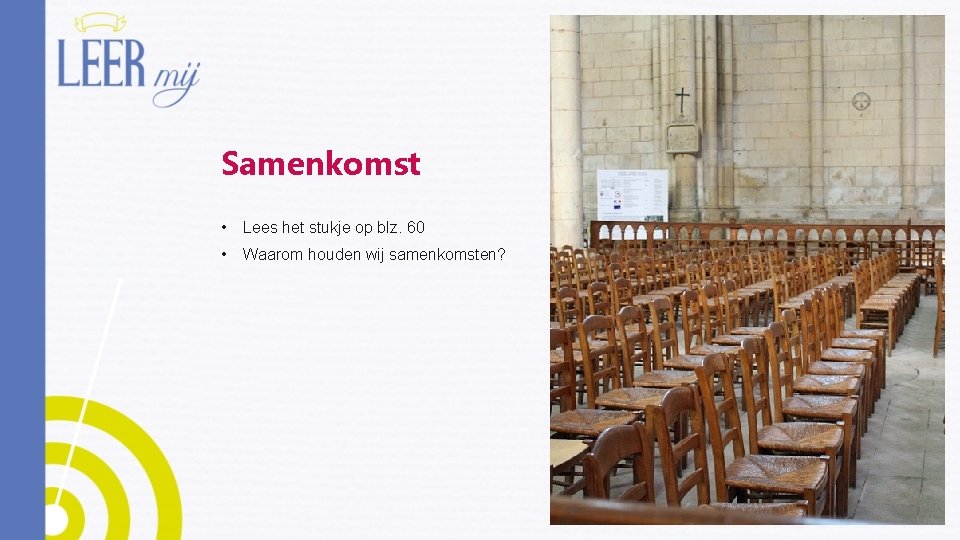 Samenkomst • Lees het stukje op blz. 60 • Waarom houden wij samenkomsten? 