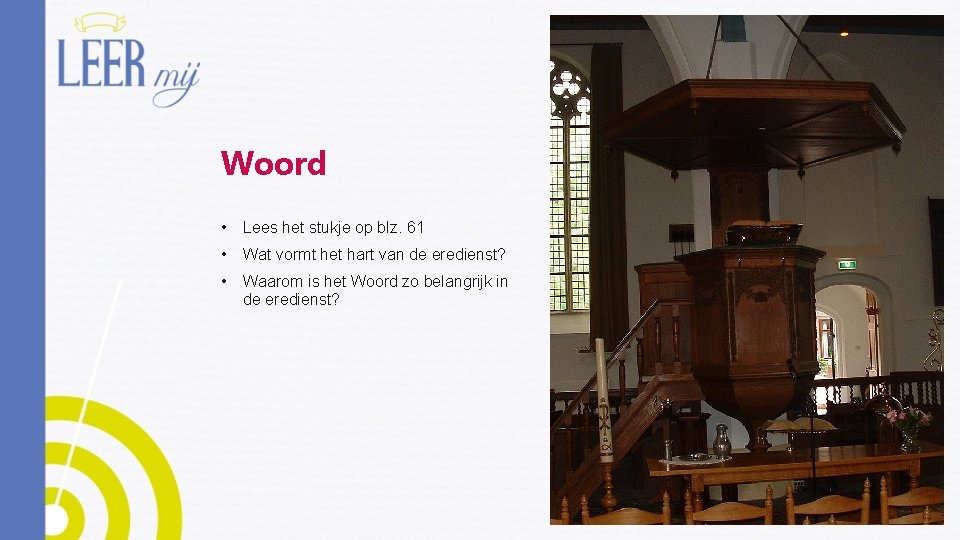 Woord • Lees het stukje op blz. 61 • Wat vormt het hart van