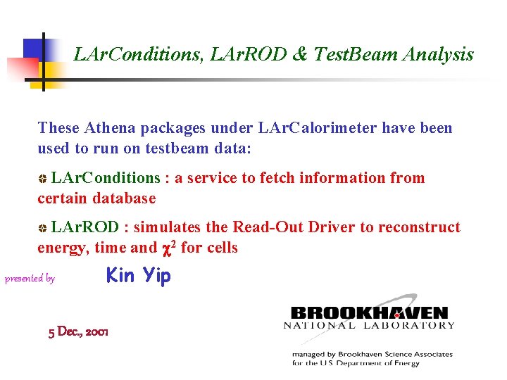 LAr. Conditions, LAr. ROD & Test. Beam Analysis These Athena packages under LAr. Calorimeter