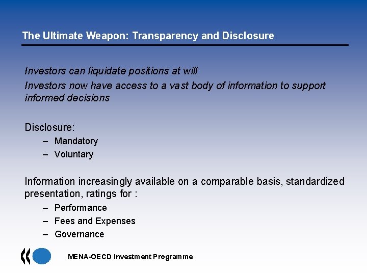 The Ultimate Weapon: Transparency and Disclosure Investors can liquidate positions at will Investors now