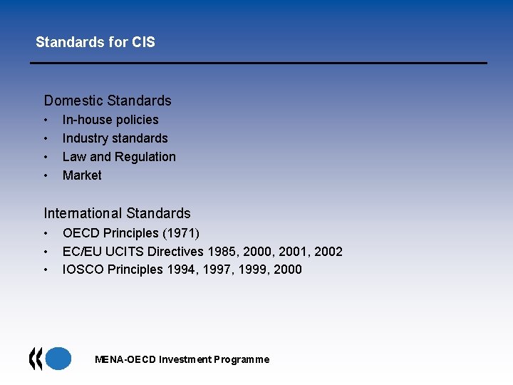Standards for CIS Domestic Standards • • In-house policies Industry standards Law and Regulation