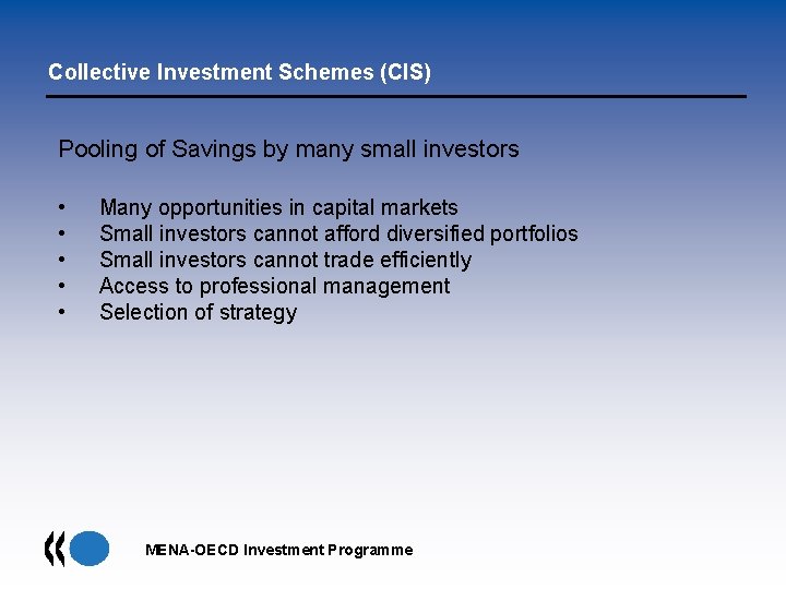 Collective Investment Schemes (CIS) Pooling of Savings by many small investors • • •