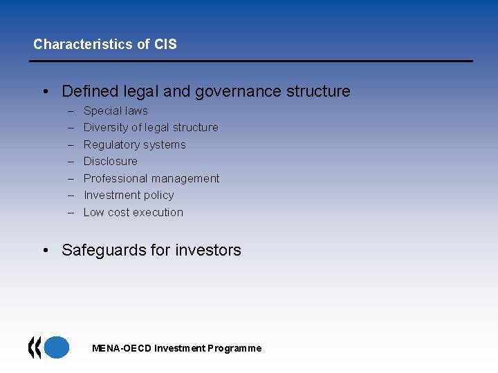Characteristics of CIS • Defined legal and governance structure – – – – Special