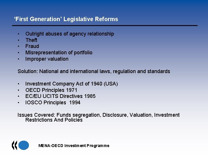 ‘First Generation’ Legislative Reforms • • • Outright abuses of agency relationship Theft Fraud