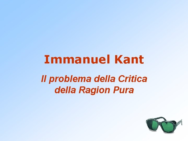 Immanuel Kant Il problema della Critica della Ragion Pura 