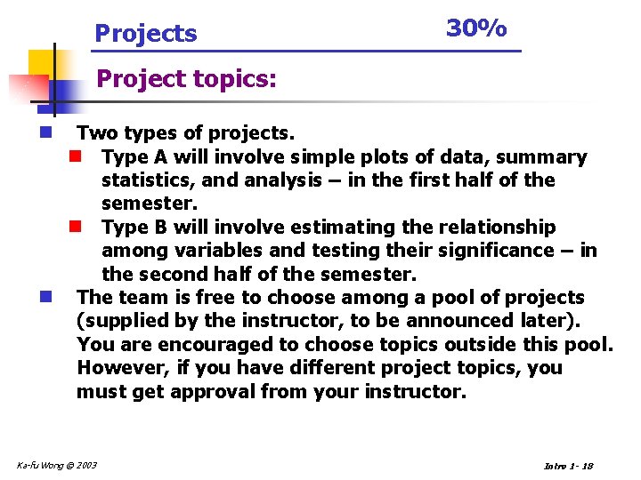 Projects 30% Project topics: Two types of projects. n Type A will involve simple