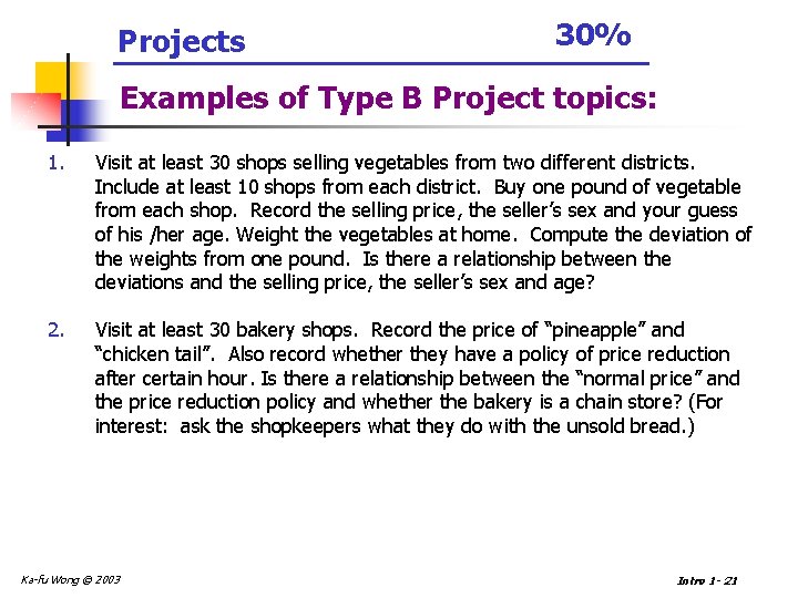 Projects 30% Examples of Type B Project topics: 1. Visit at least 30 shops