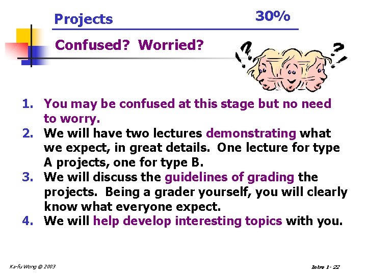 Projects 30% Confused? Worried? 1. You may be confused at this stage but no