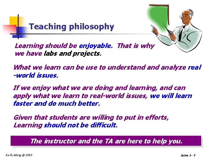 Teaching philosophy Learning should be enjoyable. That is why we have labs and projects.