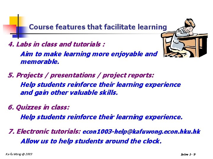 Course features that facilitate learning 4. Labs in class and tutorials : Aim to