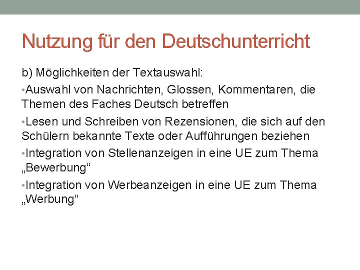 Nutzung für den Deutschunterricht b) Möglichkeiten der Textauswahl: • Auswahl von Nachrichten, Glossen, Kommentaren,