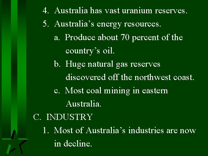 4. Australia has vast uranium reserves. 5. Australia’s energy resources. a. Produce about 70