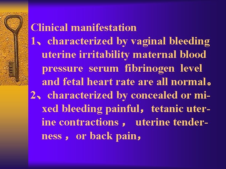 Clinical manifestation 1、characterized by vaginal bleeding uterine irritability maternal blood pressure serum fibrinogen level