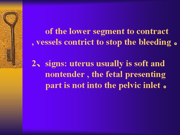 of the lower segment to contract , vessels contrict to stop the bleeding 。