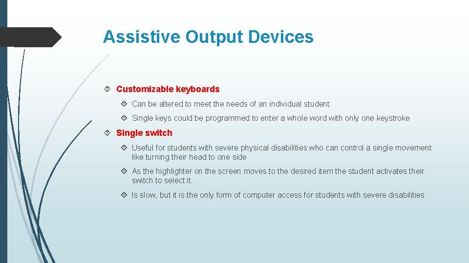 Assistive Output Devices Customizable keyboards Can be altered to meet the needs of an