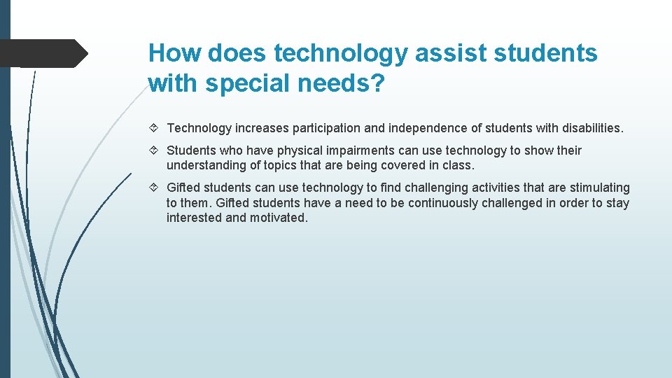 How does technology assist students with special needs? Technology increases participation and independence of