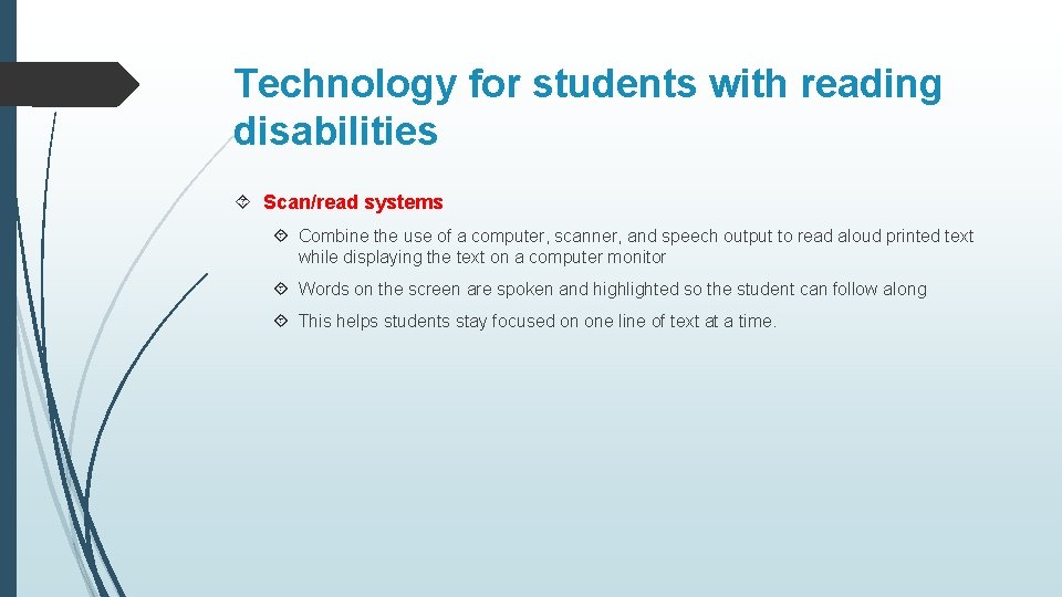Technology for students with reading disabilities Scan/read systems Combine the use of a computer,