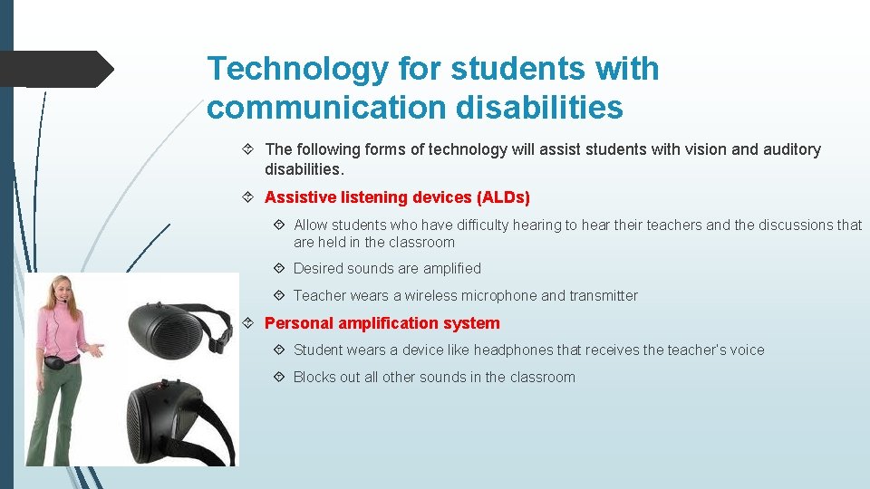 Technology for students with communication disabilities The following forms of technology will assist students