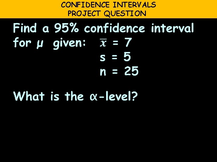 CONFIDENCE INTERVALS PROJECT QUESTION 