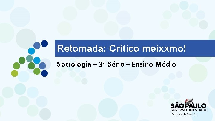 Retomada: Critico meixxmo! Sociologia – 3ª Série – Ensino Médio 