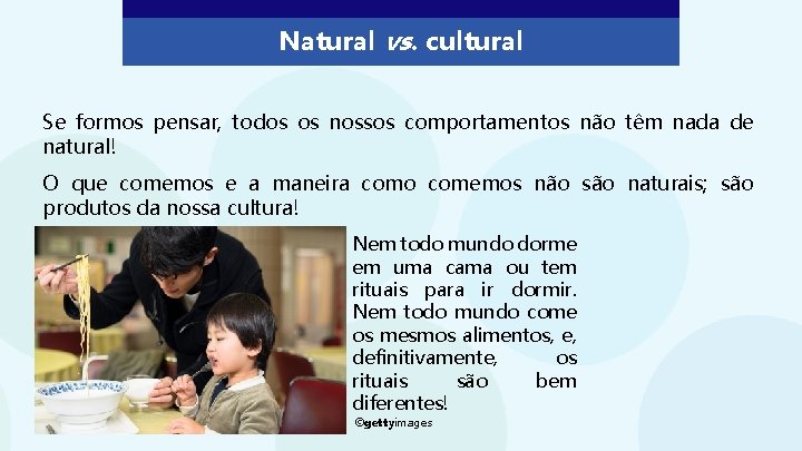 Natural vs. cultural Se formos pensar, todos os nossos comportamentos não têm nada de